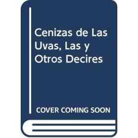 Cenizas De Las Uvas, Las Y Otros Decires (Spanish Edition)