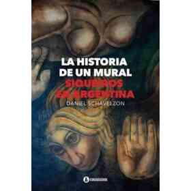 La Historia De Un Mural: Siqueiros en Argentina