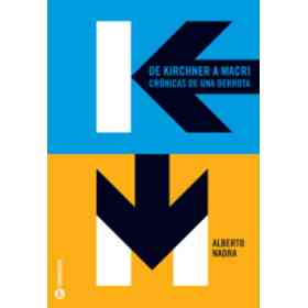 De Kirchner a Macri Cronica De Una Derrota