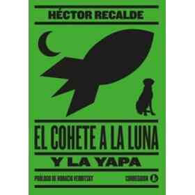 Cohete a La Luna Y La Yapa [Prologo De Horacio Verbitsky]