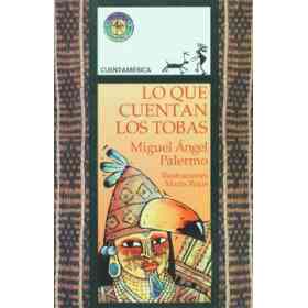 Lo Que Cuentan Los Tobas