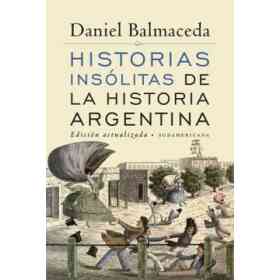 Historias Insolitas De La Historia Argentina