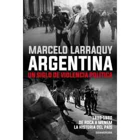 Argentina. Un Siglo De Violencia