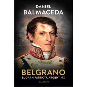 Belgrano. El Gran Patriota Argentino