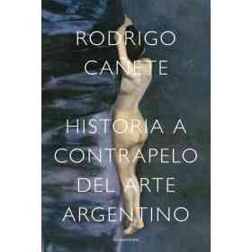 Historia a Contrapelo Del Arte Argentino