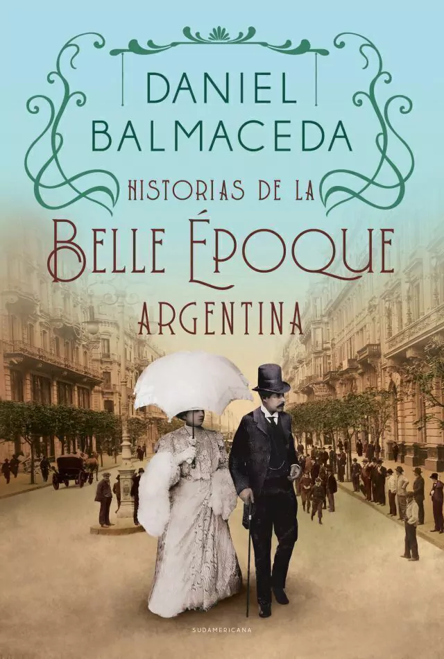 Historias De La Belle Epoque Argentina