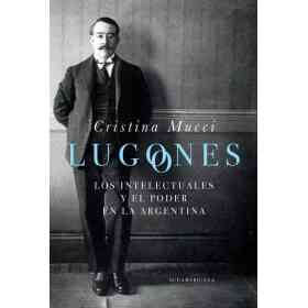 Lugones Los Intelectuales Y El Poder
