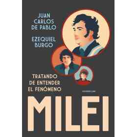 Tratando De Entender El Fenomeno Milei