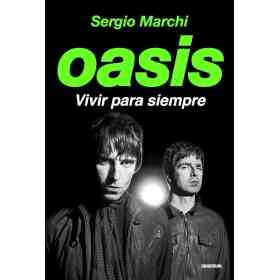 Oasis. Vivir Para Siempre