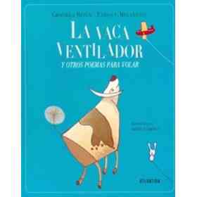 Vaca Ventilador Y Otros Poemas Para Volar, La