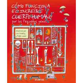 Como Funciona El Increible Cuerpo Humano. Por Los Pequeños Genios