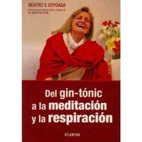 Del Gin Tonic a La Meditacion Y La Respiracion