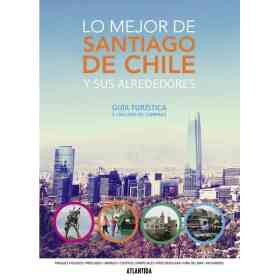 Lo Mejor De Santiago De Chile Y Sus Alrededores