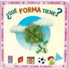 Que Forma Tiene / What Shape Is It?,formas/ Shapes