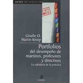 Portfolios Del Desempeño De Maestroa, Profesores Y Directivos. La Sabiduria De La Practica
