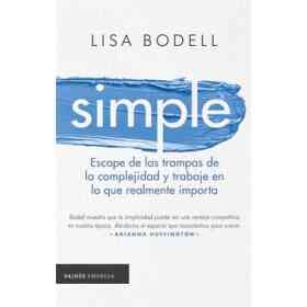 Simple Escape De Las Trampas De La Complejidad Y Trabaje en Lo Que Realmente Importa