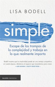 Simple Escape De Las Trampas De La Complejidad Y Trabaje en Lo Que Realmente Importa