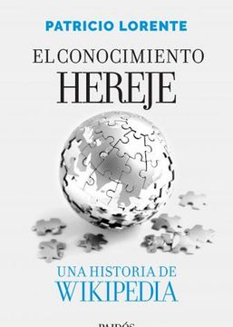 Conocimiento Hereje Una Historia De Wikipedia