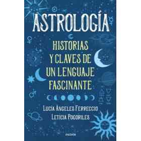 Astrologia Historias Y Claves De Un Lenguaje Fascinante