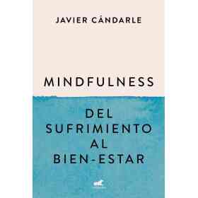 Mindfulness: Del Sufrimiento Al Bien-Est