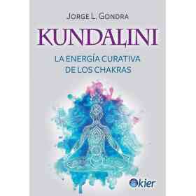 Kundalini La Energia Curativa De Los Chakras