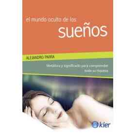 El Mundo Oculto De Los Suenos. Metafora Y Significado Para Comprender Toda Su Riqueza.