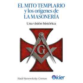 El Mito Templario Y Los Origenes De La Masoneria