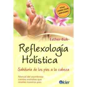 Reflexología Holística: sabiduría De Los Pies a La Cabeza