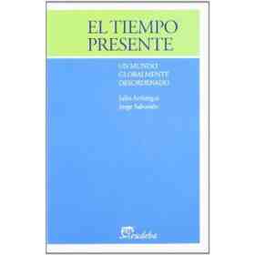 El Tiempo Presente. Un Mundo Globalmente Desordenado