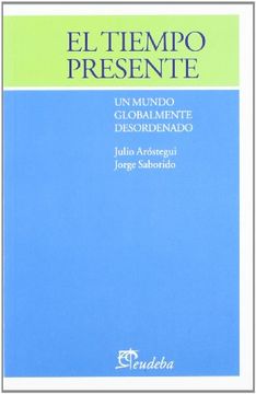 El Tiempo Presente. Un Mundo Globalmente Desordenado