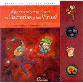 Queres Saber Que Son Las Bacterias Y Los Virus?