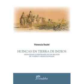 Huincas en Tierra De Indios. Meditaciones E Identidades en Los Relatos De Viajeros Tardocoloniales