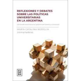 Reflexiones Y Debates Sobre Las Políticas Universitarias en La Argentina - Las Transformaciones en El Gobierno Del Sistema Y Sus Actores