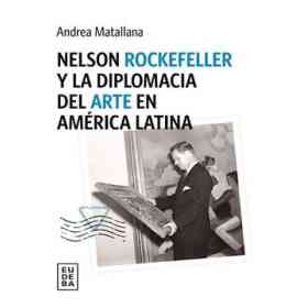 Nelson Rockefeller Y La Diplomacia Del Arte en America Latina