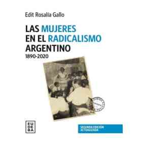 Las Mujeres en El Radicalismo Argentino 1890-2020
