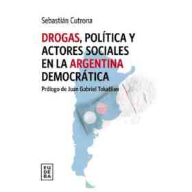 Drogas Politica Y Actores Sociales en La Argentin
