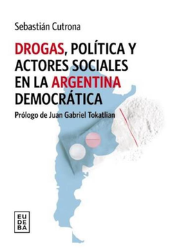 Drogas Politica Y Actores Sociales en La Argentin