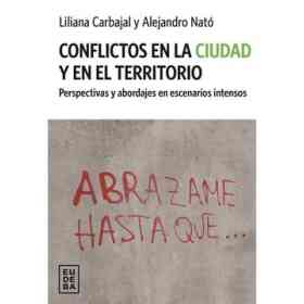 Conflictos en La Ciudad Y en El Territorio - Perspectivas Y Abordajes en Escenarios Intensos