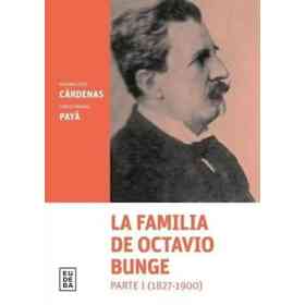 La Familia De Octavio Bunge. Parte I (1827-1900)
