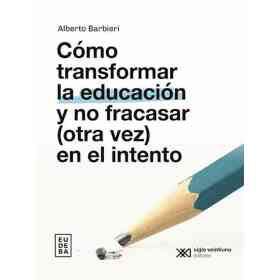 Como Transformar La Educacion Y No Fracasar -Otra