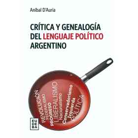 Critica Y Genealogia Del Lenguaje Politico Argentino