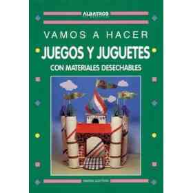 Juegos Y Juguetes Con Materiales Desechables