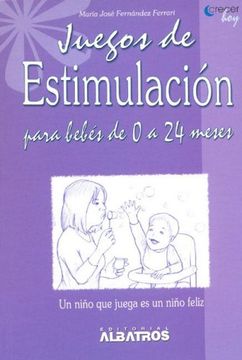 Juegos De Estimulacion Para Bebes De 0 a 24 Meses. Un Niño Que Juega Es Un Niño Feliz