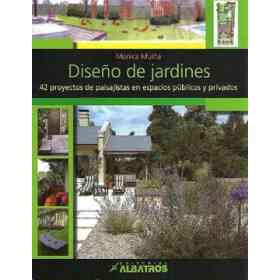 Diseño De Jardines. 42 Proyectos De Paisajistas en Espacios Publicos Y Privados