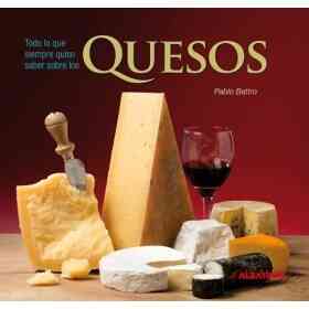 Todo Lo Que Siempre Quiso Saber Sobre Quesos