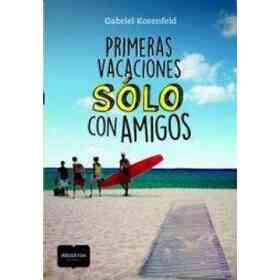 Primeras Vacaciones Solo Con Amigos