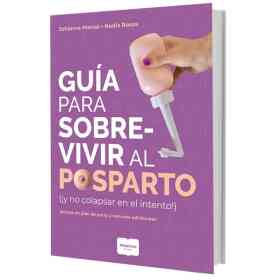 La Guia Para Sobrevivir Al Posparto (¡Y No Colapsar en El Intento!)