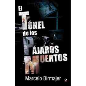 El Tunel De Los Pajaros Muertos