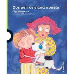 Dos Perros Y Una Abuela (Serie Verde) (5 años) (Rustica)