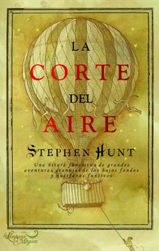 La Corte Del Aire/ the Court of the Air,una Historia Fantastica De Grandes Aventuras, Pequenos Picaros Y Huerfanos Fugitivos/ a Fantastic St